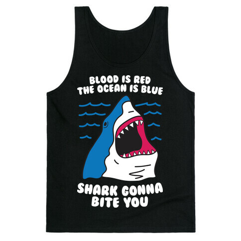 Blood Is Red, The Ocean Is Blue, Shark Gonna Bite You Tank Top