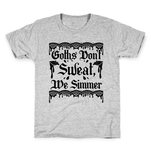 Goths Don't Sweat, We Simmer Kids T-Shirt