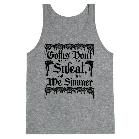 Goths Don't Sweat, We Simmer Tank Top