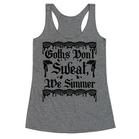 Goths Don't Sweat, We Simmer Racerback Tank Top