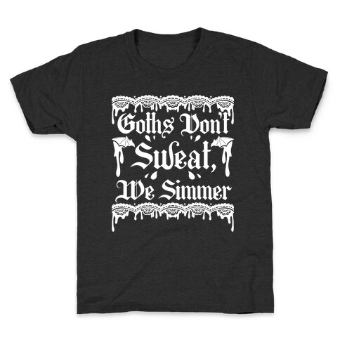 Goths Don't Sweat, We Simmer Kids T-Shirt