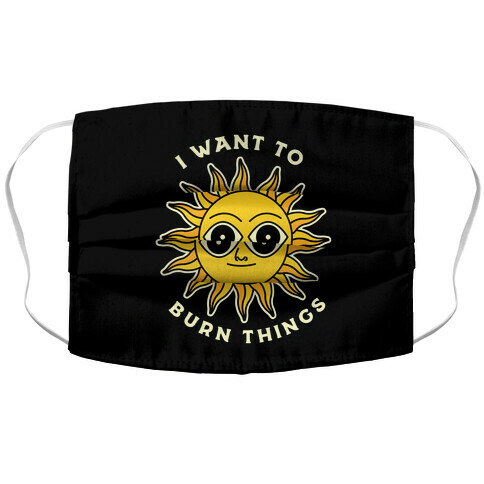 I Want to Burn Things (Scary Sun) Accordion Face Mask