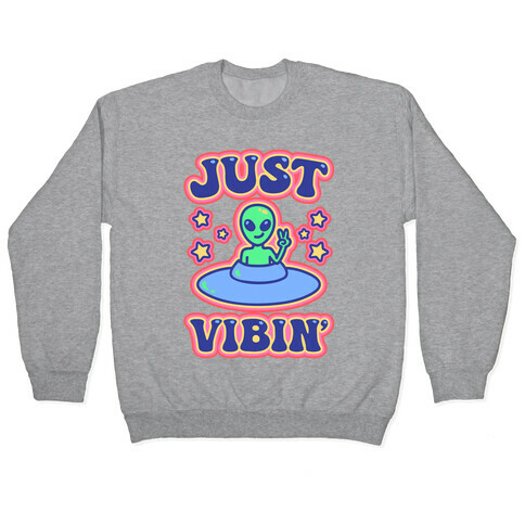 Just Vibin' Alien Pullover