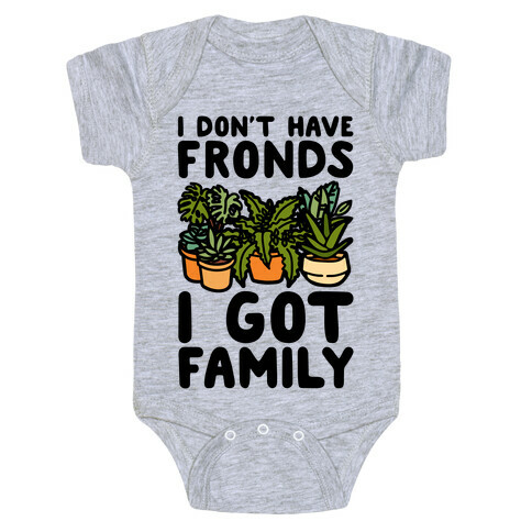 I Don't Have Fronds I Got Family Parody Baby One-Piece