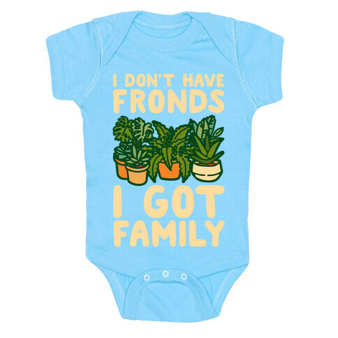 I Don't Have Fronds I Got Family Parody White Print Baby One-Piece