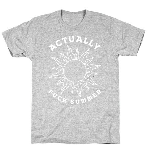 Actually, F*** Summer T-Shirt