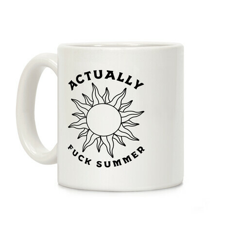 Actually, F*** Summer Coffee Mug