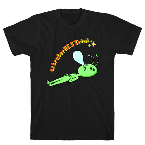 ExtraterRESTrial  T-Shirt