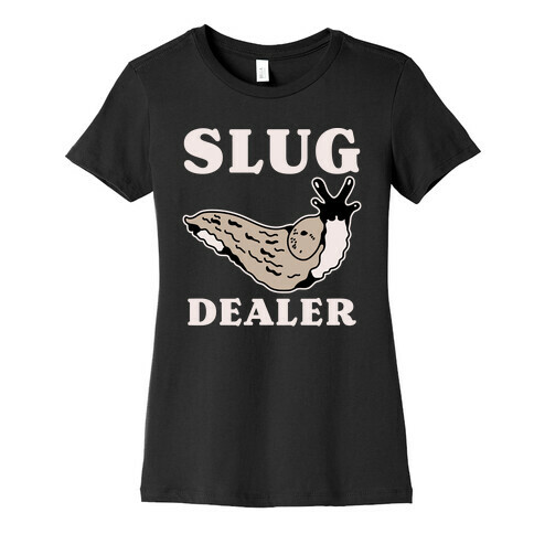 Slug Dealer Womens T-Shirt