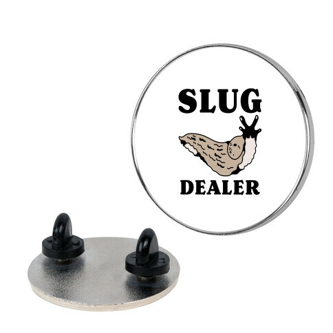 Slug Dealer Pin