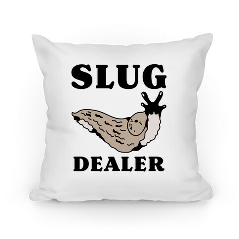 Slug Dealer Pillow