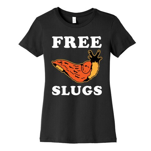 Free Slugs Womens T-Shirt