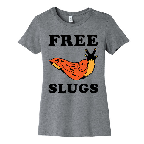 Free Slugs Womens T-Shirt