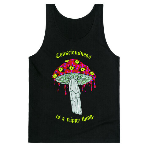 Consciousness Is A Trippy Thing  Tank Top