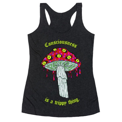 Consciousness Is A Trippy Thing  Racerback Tank Top