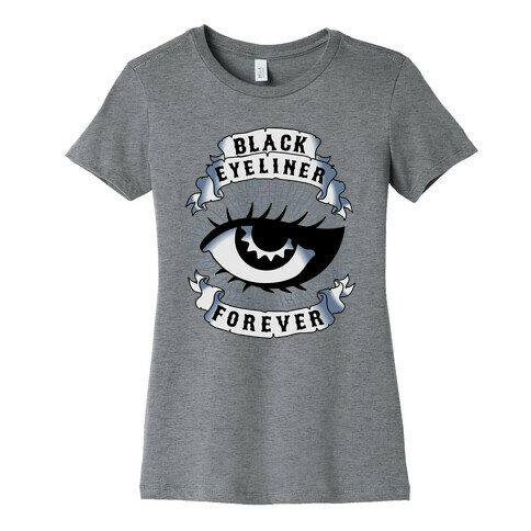 Black Eyeliner Forever Womens T-Shirt