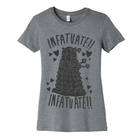 INFATUATE!! INFATUATE!! Womens T-Shirt