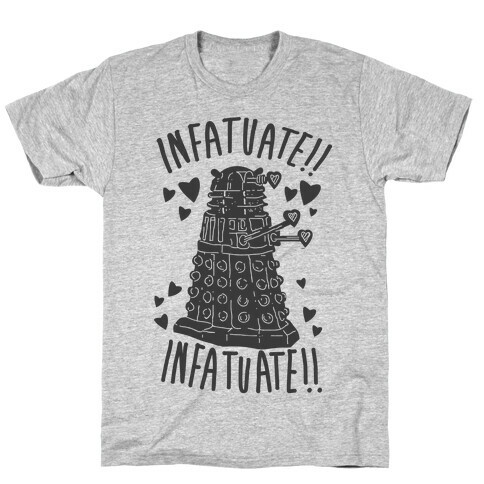 INFATUATE!! INFATUATE!! T-Shirt