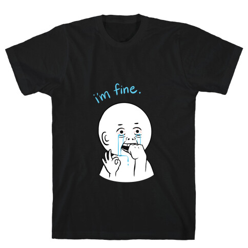 I'm Fine (blue)  T-Shirt
