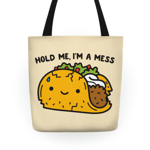 Hold Me, I'm A Mess Taco Tote