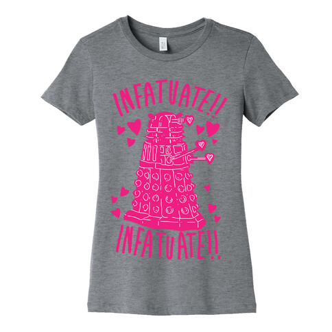 INFATUATE!! INFATUATE!! Womens T-Shirt