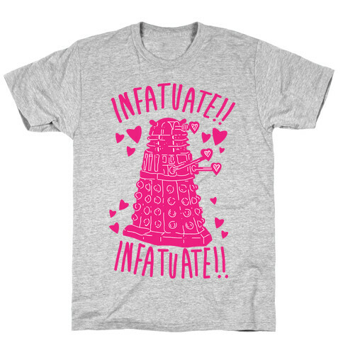 INFATUATE!! INFATUATE!! T-Shirt
