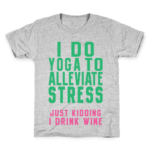 I Do Yoga To Alleviate Stress Kids T-Shirt