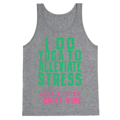 I Do Yoga To Alleviate Stress Tank Top