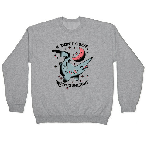 I Don't F*** With Sunlight (Goblin Shark) Pullover