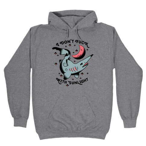 I Don't F*** With Sunlight (Goblin Shark) Hooded Sweatshirt