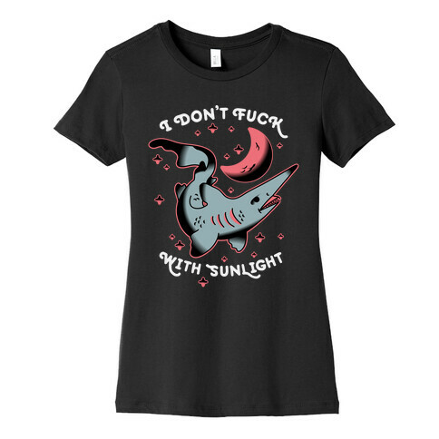 I Don't F*** With Sunlight (Goblin Shark) Womens T-Shirt