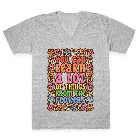 You Can Learn A lot Of Things From The Flowers V-Neck Tee Shirt