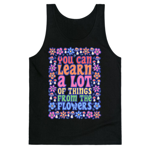 You Can Learn A lot Of Things From The Flowers White Print Tank Top