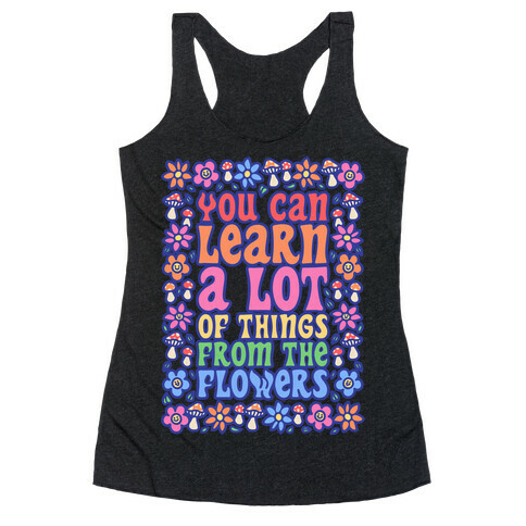 You Can Learn A lot Of Things From The Flowers White Print Racerback Tank Top