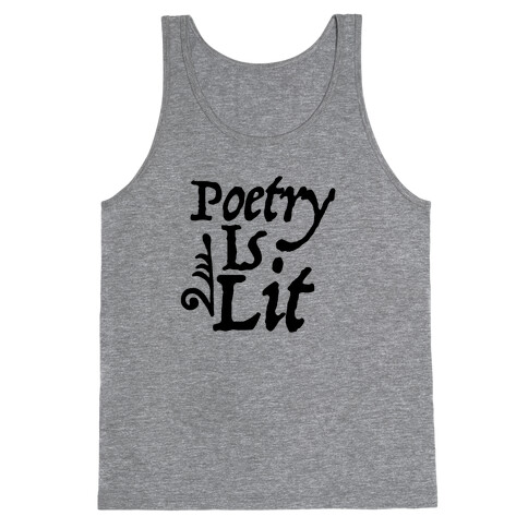 Poetry is Lit Tank Top