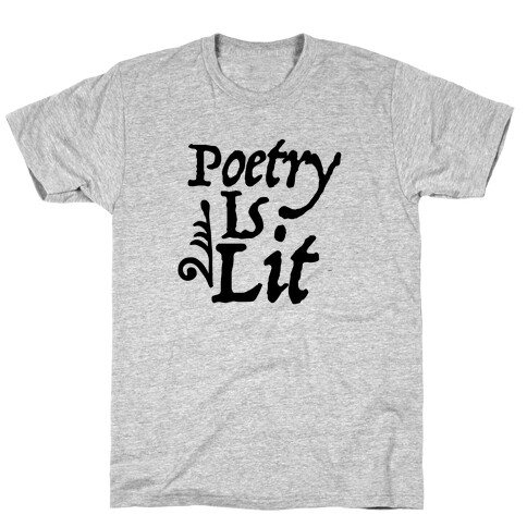 Poetry is Lit T-Shirt