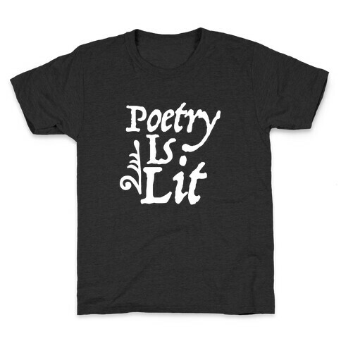 Poetry is Lit Kids T-Shirt