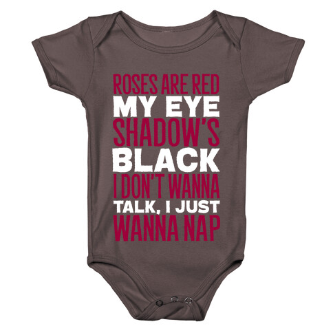 Roses are Red, My Eye Shadow is Black, I Don't Want to Talk, I Just Want to Nap Baby One-Piece