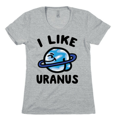 I Like Uranus Womens T-Shirt