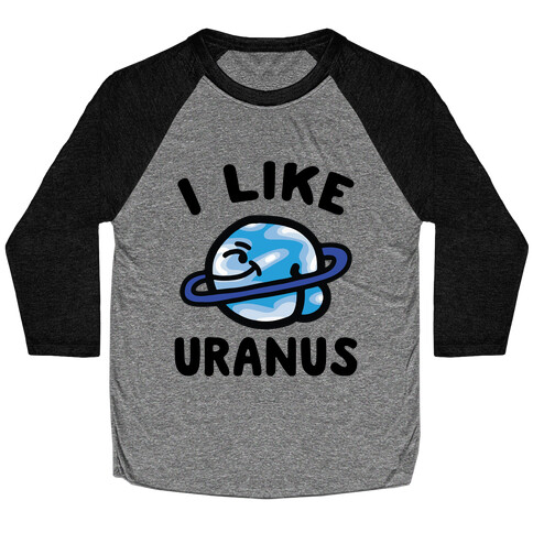 I Like Uranus Baseball Tee