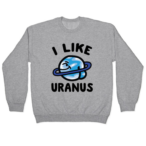 I Like Uranus Pullover