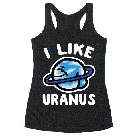 I Like Uranus Racerback Tank Top