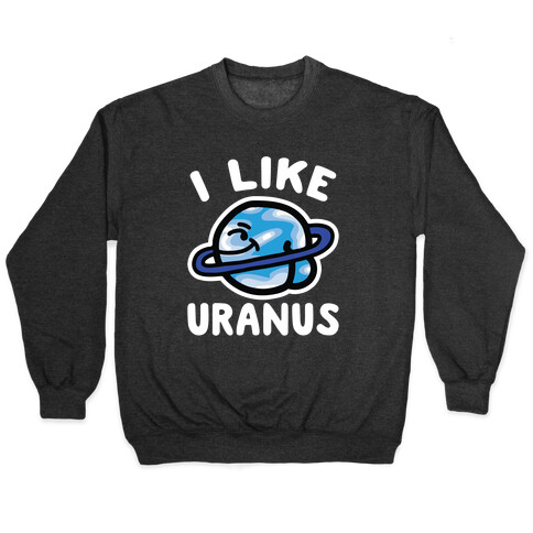 I Like Uranus Pullover