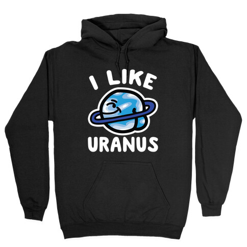 I Like Uranus Hooded Sweatshirt