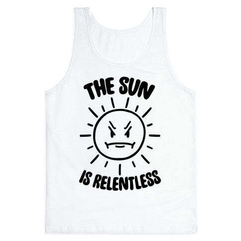 The Sun Is Relentless Tank Top