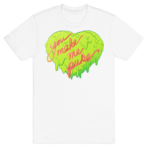 You Make Me Puke - Conversation Hearts T-Shirt