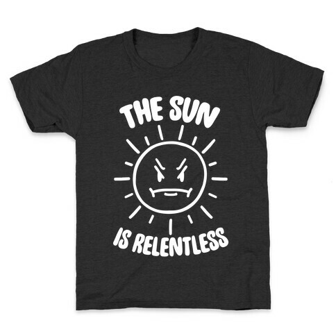 The Sun Is Relentless Kids T-Shirt