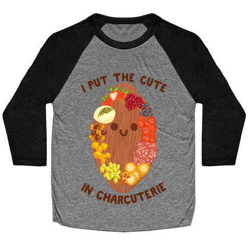 I Put the Cute In Charcuterie Baseball Tee