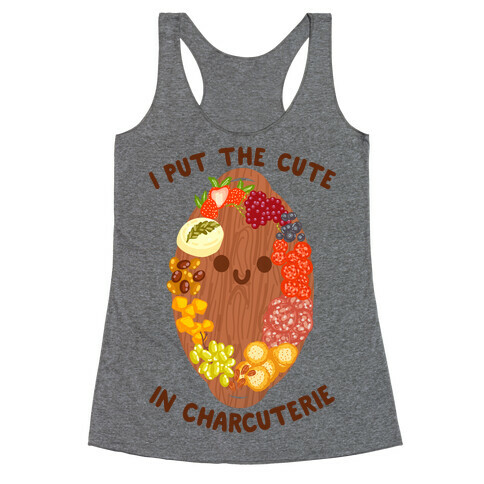 I Put the Cute In Charcuterie Racerback Tank Top