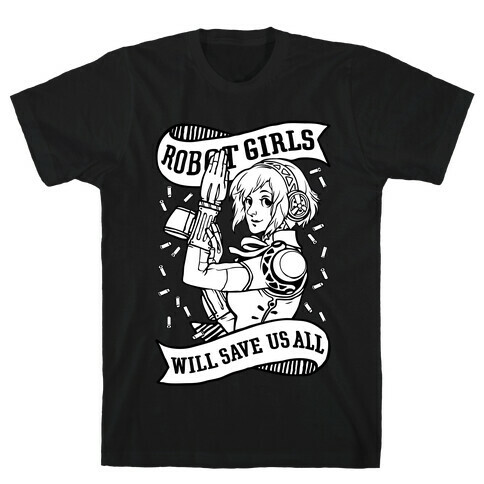 Robot Girls Will Save Us All T-Shirt